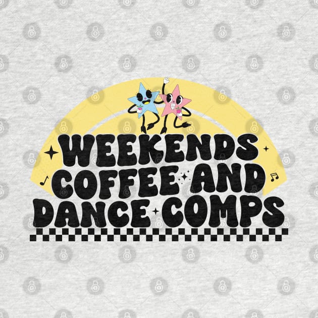 Womens Weekends Coffee And Dance Comps Funny Groovy Dance Lovers by badCasperTess